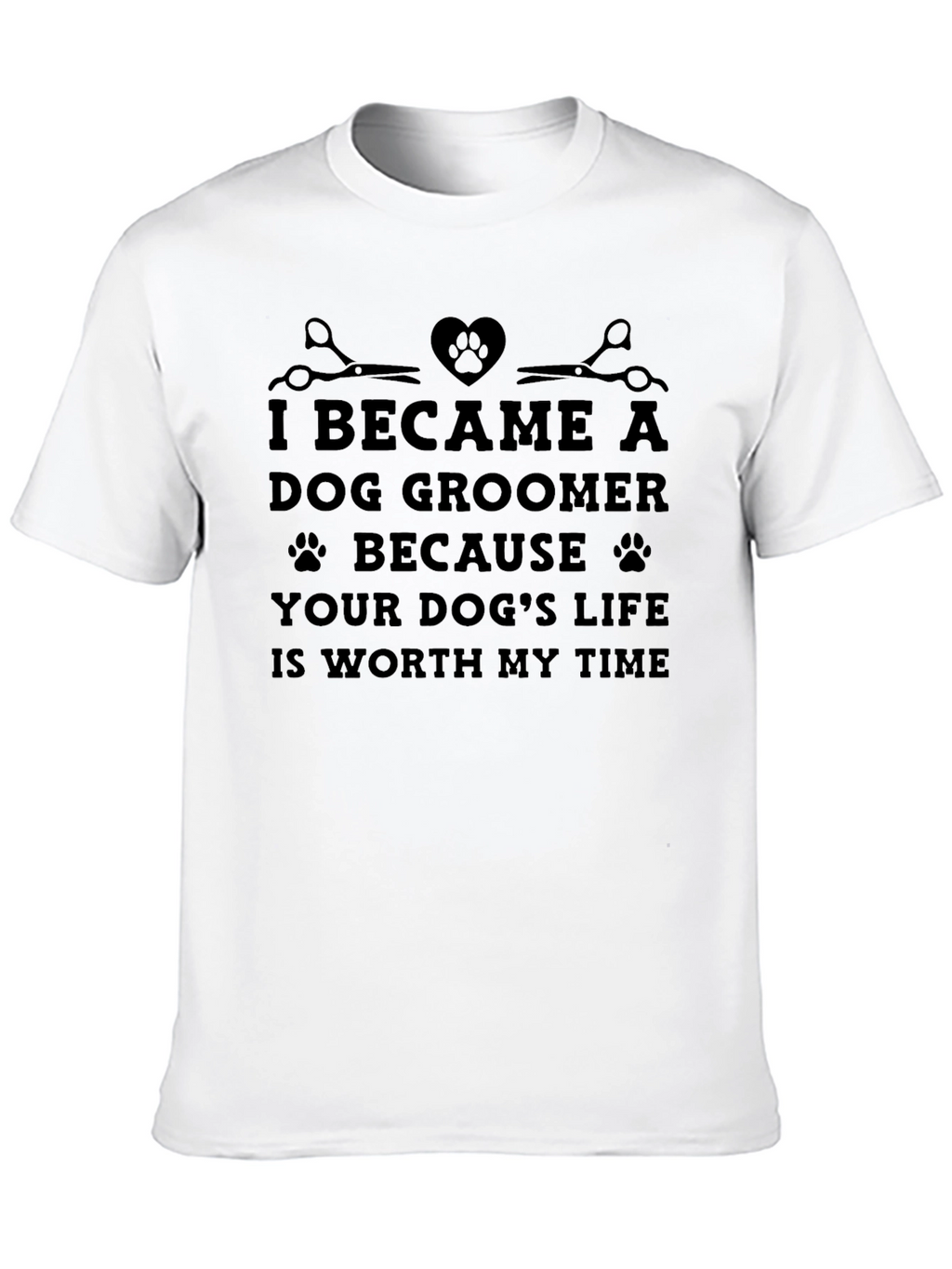 Dog Groomer T-Shirt: Worth My Time