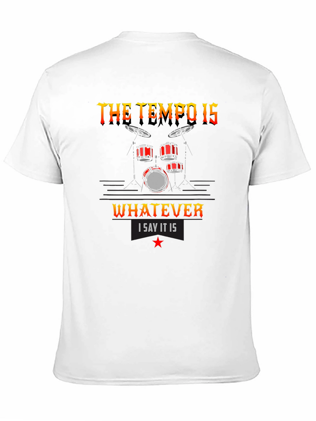 The Tempo Is Whatever I Say It Is T-Shirt