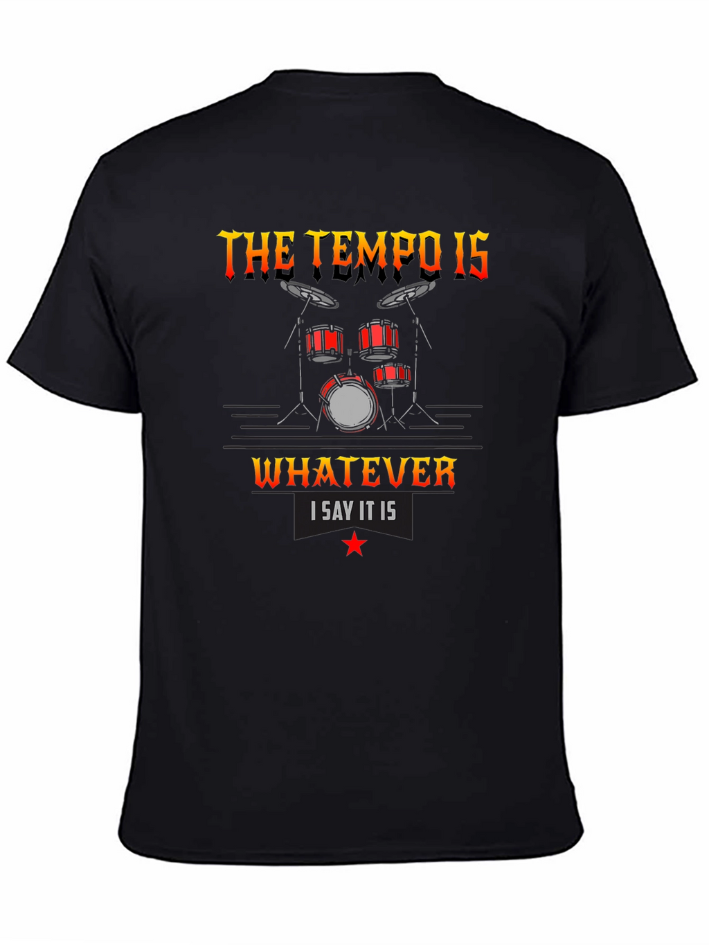 The Tempo Is Whatever I Say It Is T-Shirt
