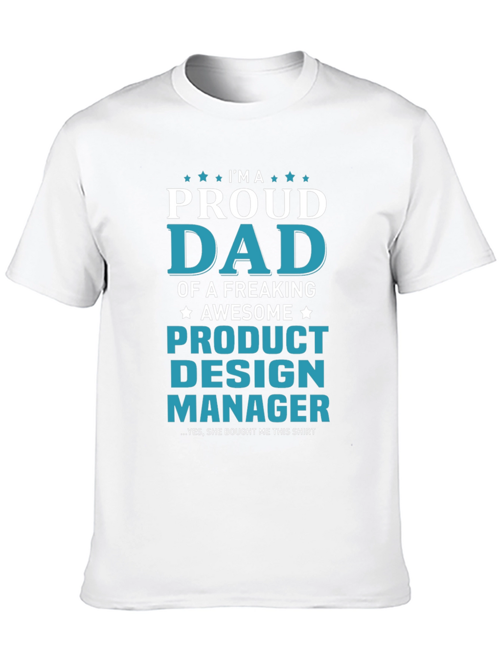 Proud Dad Product Design Manager Graphic T-Shirt
