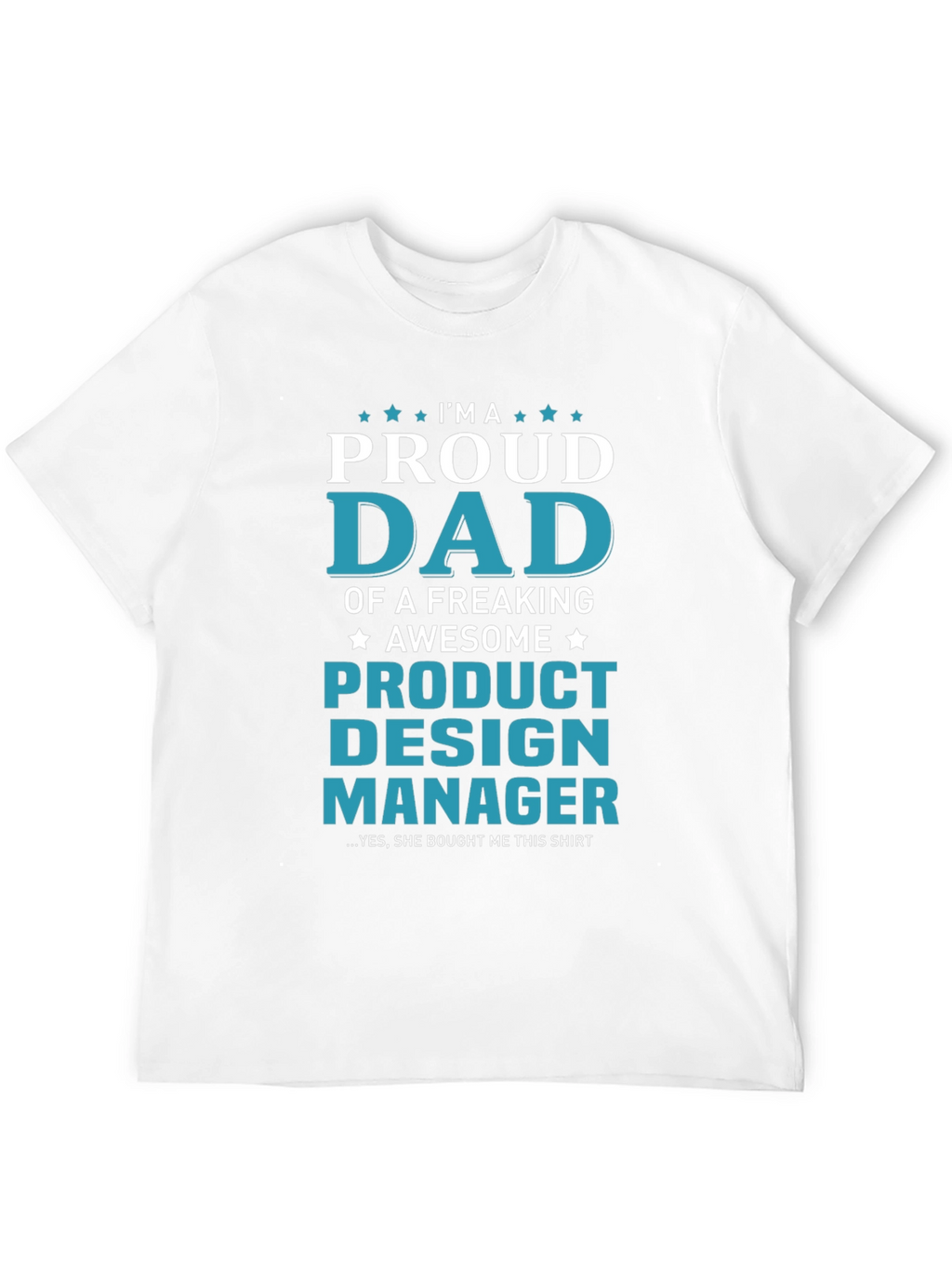 Proud Dad Product Design Manager Graphic T-Shirt