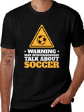 Warning: Spontaneous Soccer Talks - Novelty T-Shirt
