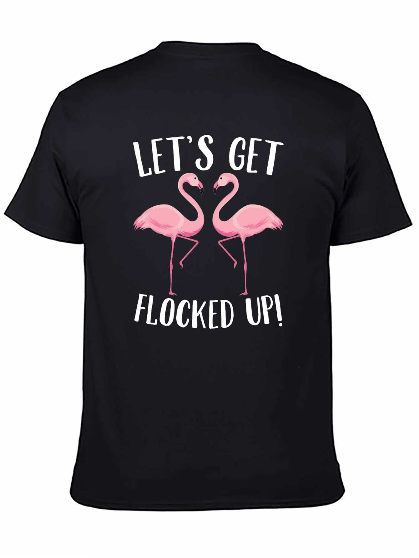 Lets Get Flocked Up T-Shirt
