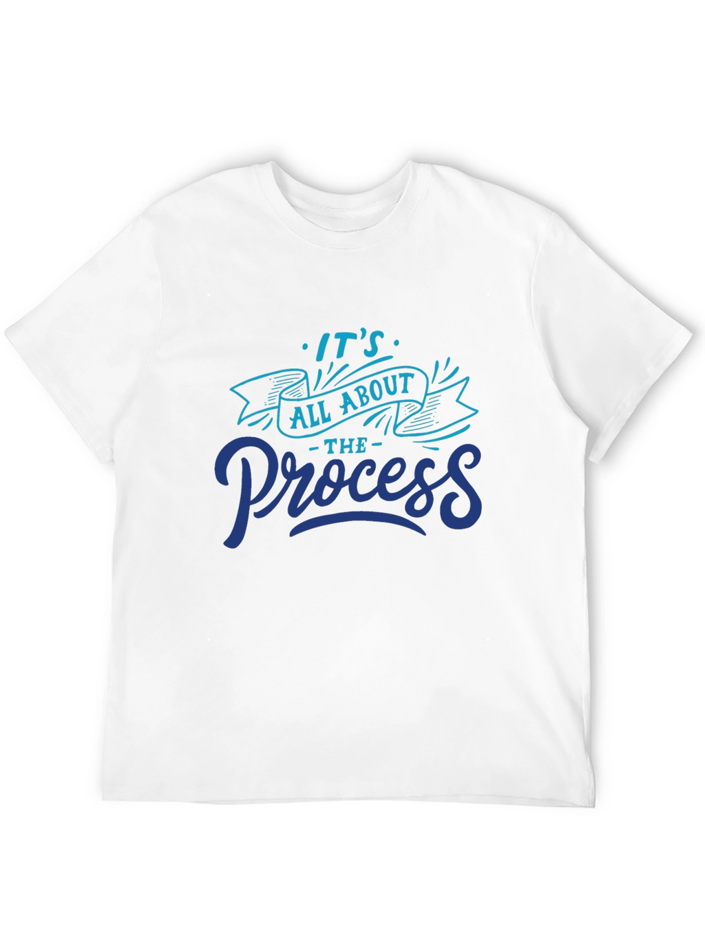 Its All About The Process Graphic Tee