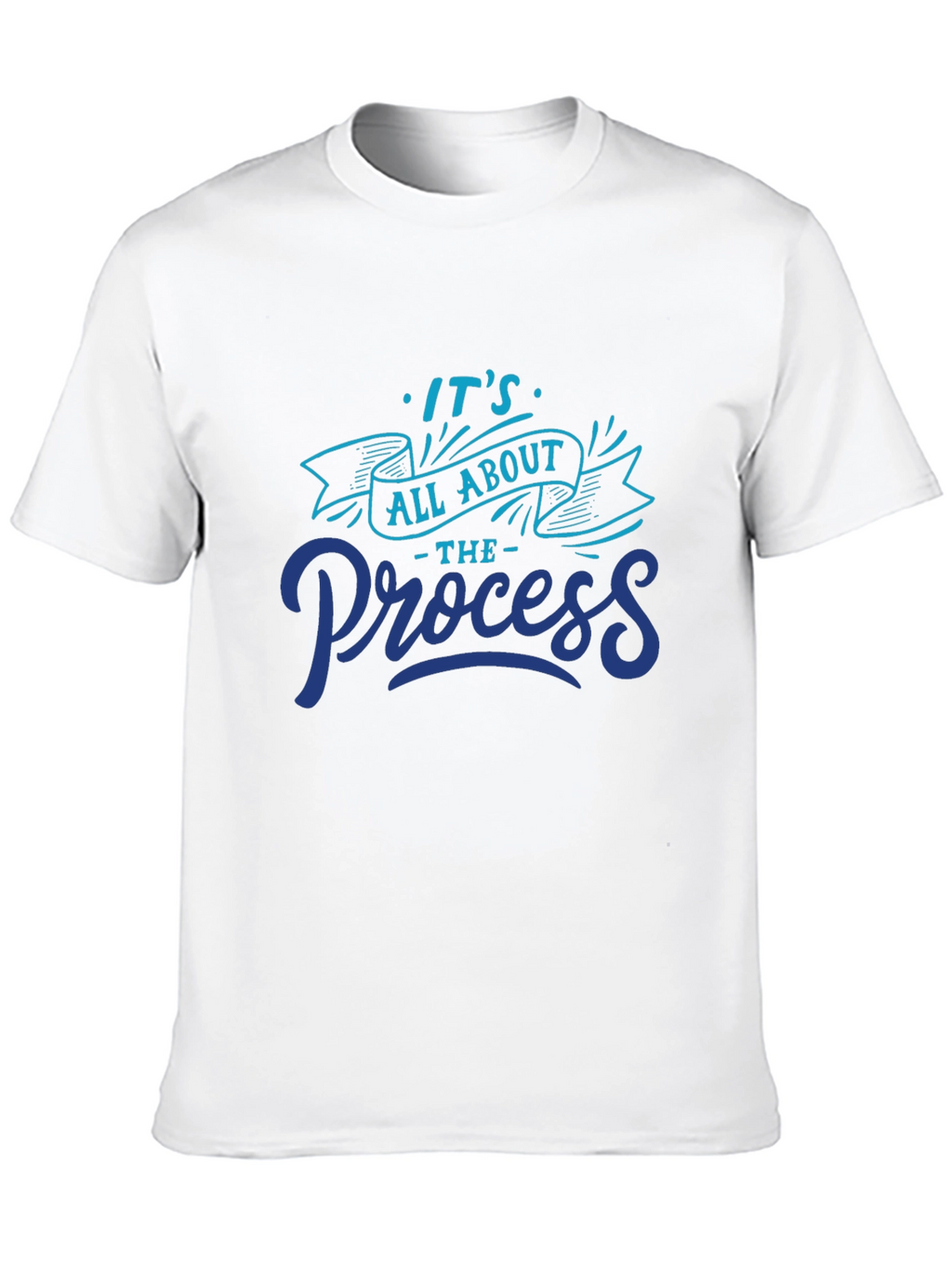 Its All About The Process Graphic Tee
