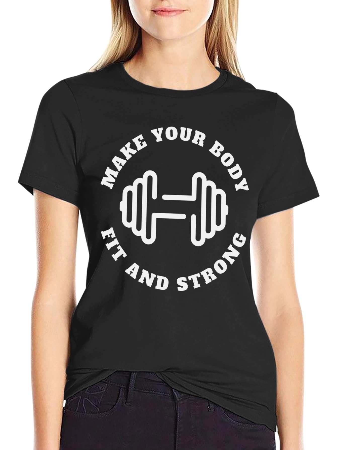 Make Your Body Fit and Strong T-Shirt