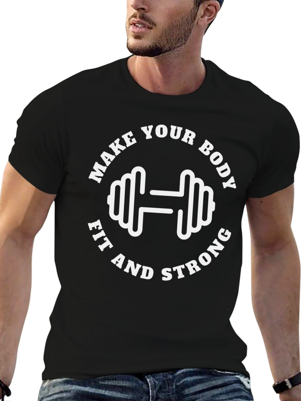 Make Your Body Fit and Strong T-Shirt