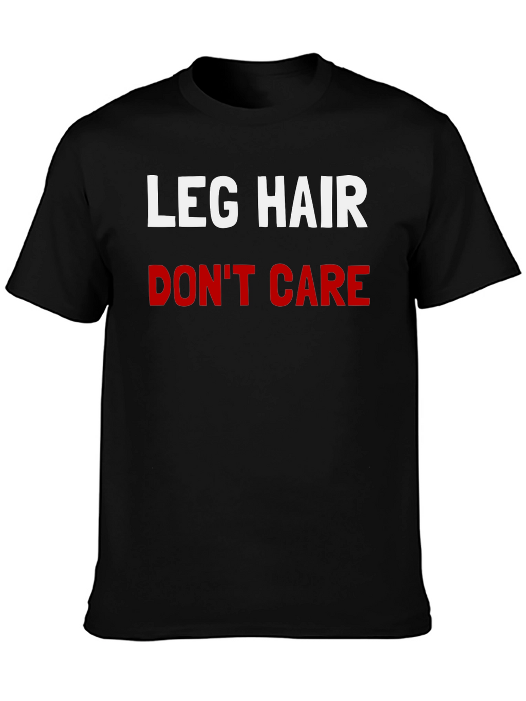 Leg Hair Dont Care Graphic Tee - Black T-Shirt