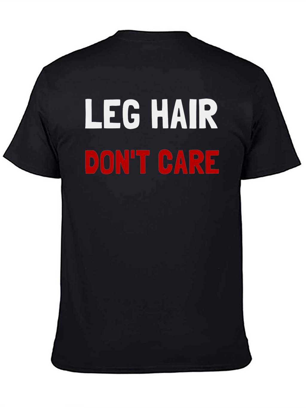 Leg Hair Dont Care Graphic Tee - Black T-Shirt