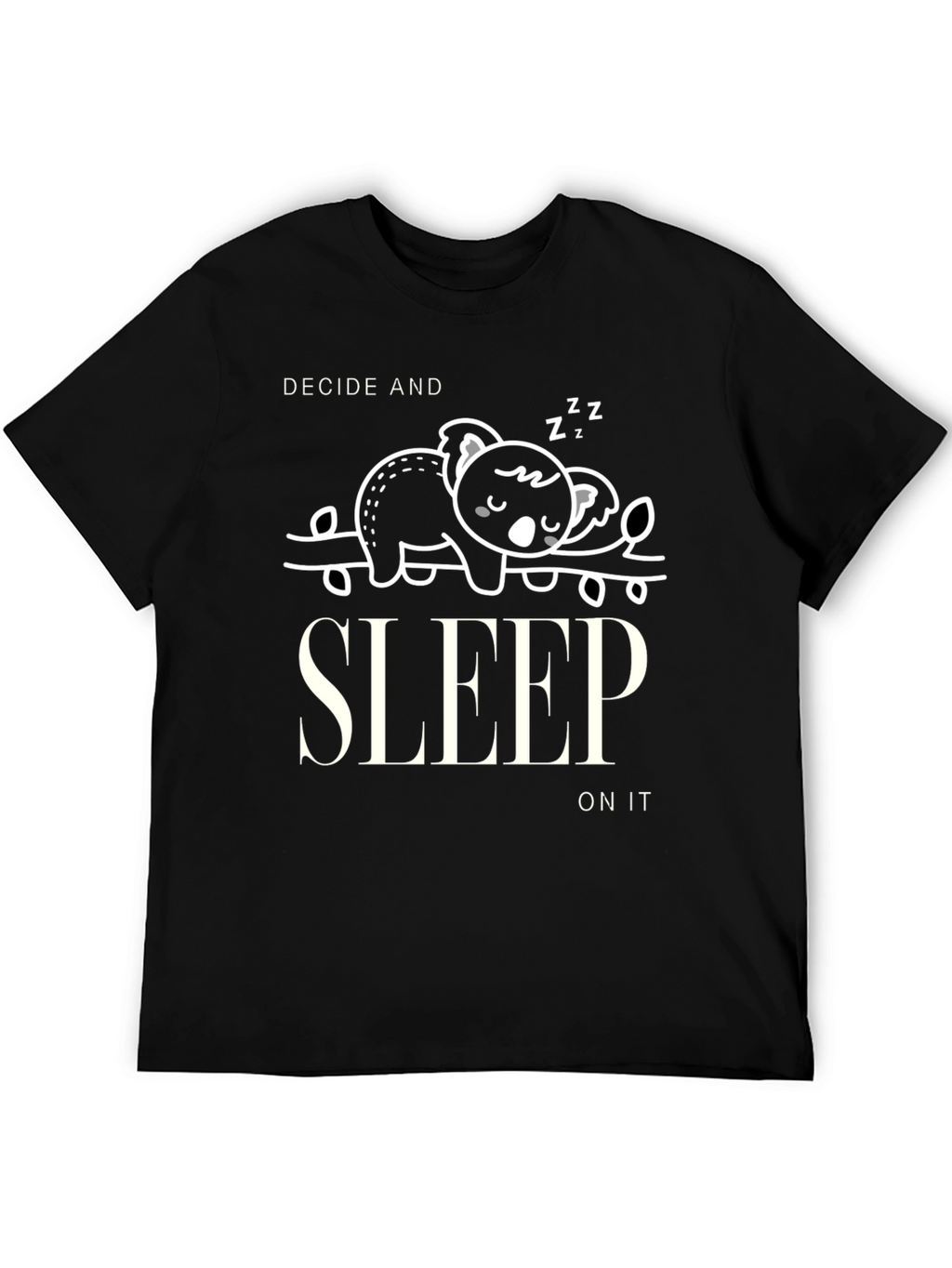 Decide and Sleep On It Graphic T-Shirt