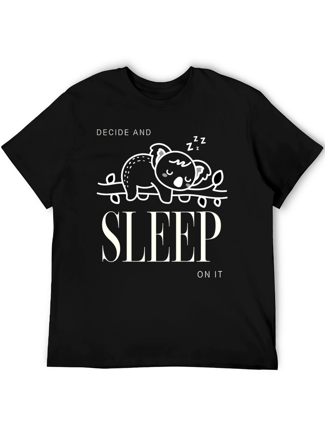 Decide and Sleep On It Graphic T-Shirt