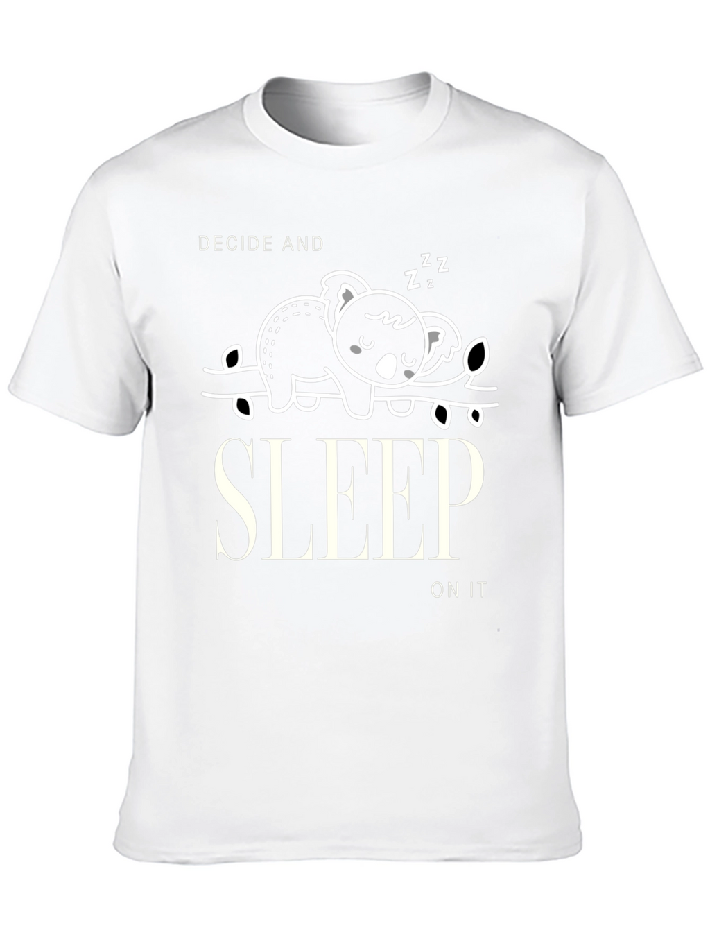 Decide and Sleep On It Graphic T-Shirt