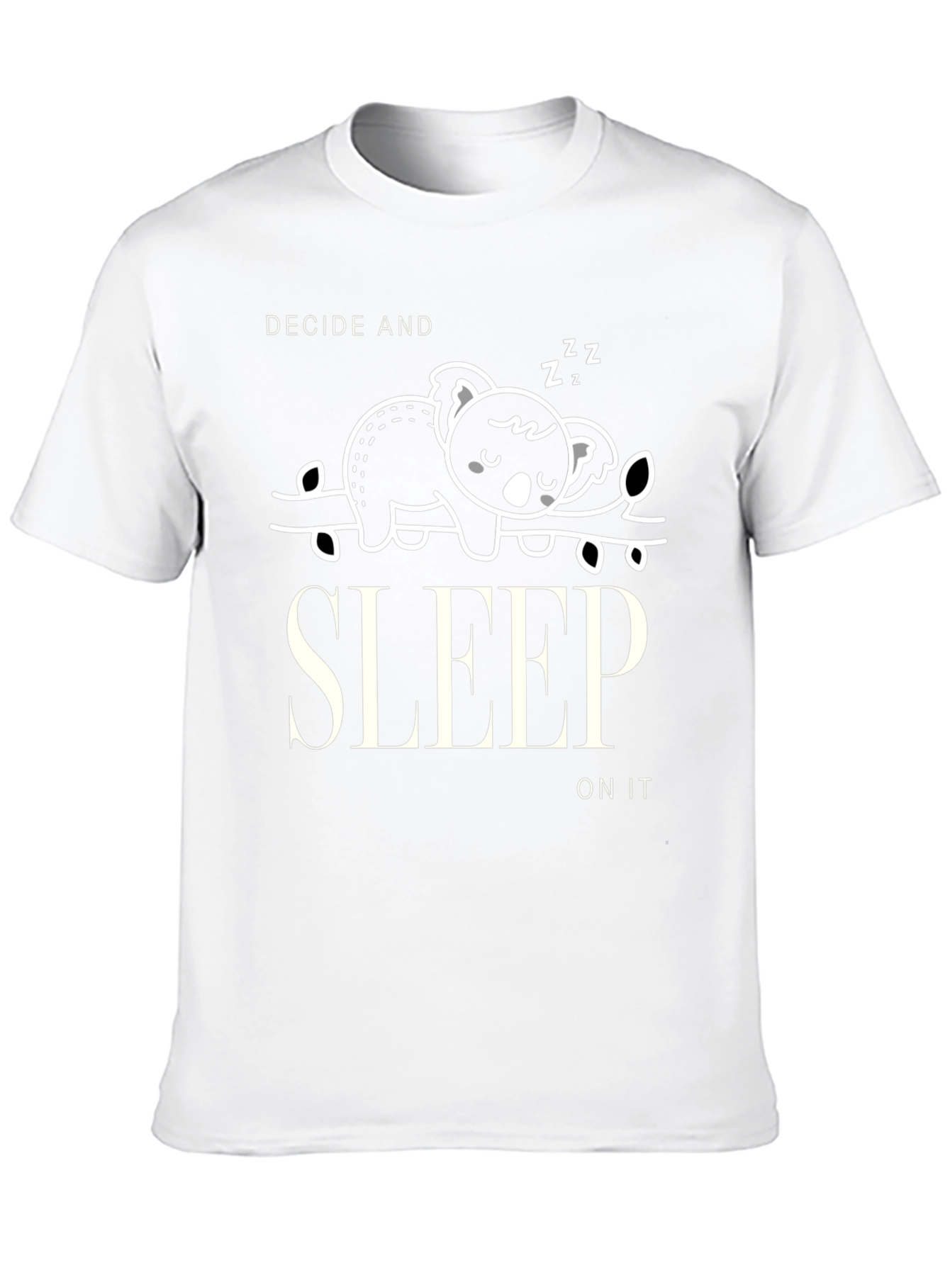 Decide and Sleep On It Graphic T-Shirt