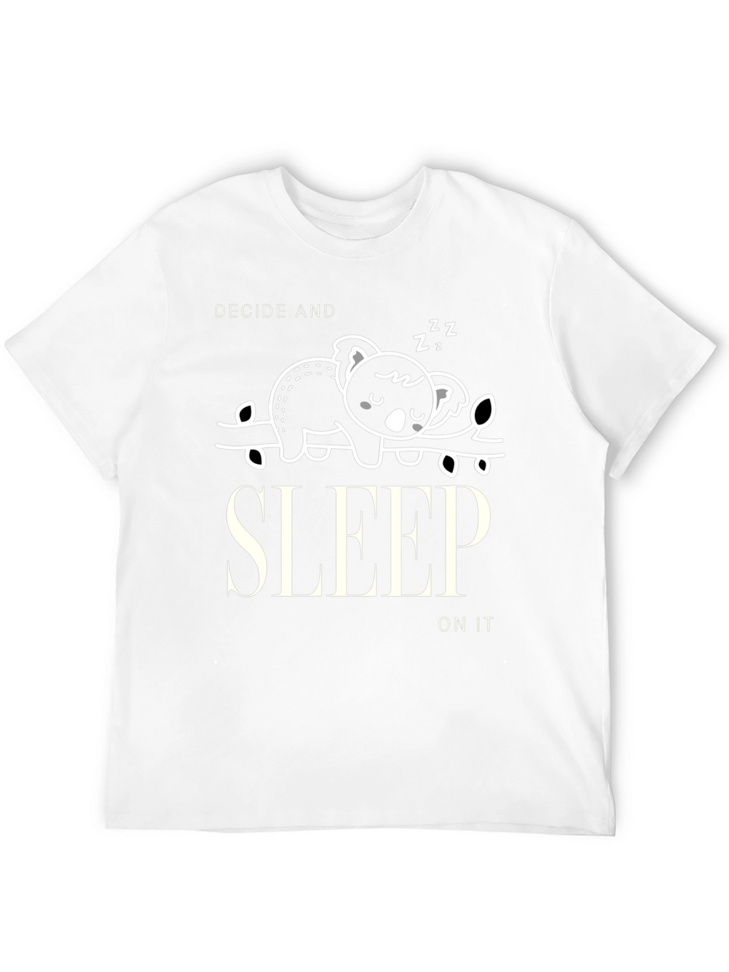 Decide and Sleep On It Graphic T-Shirt