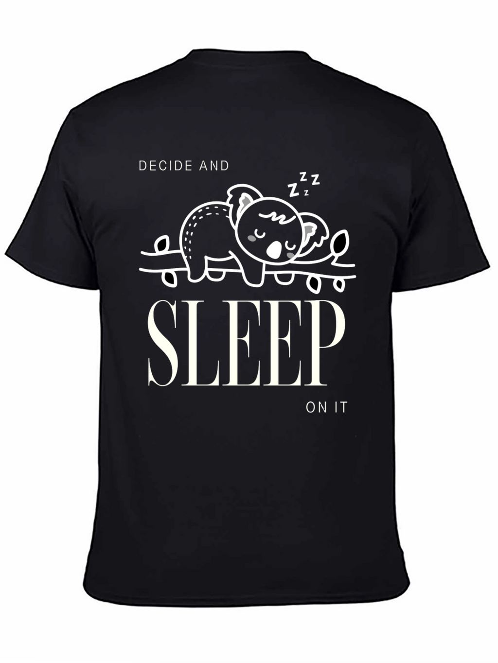 Decide and Sleep On It Graphic T-Shirt