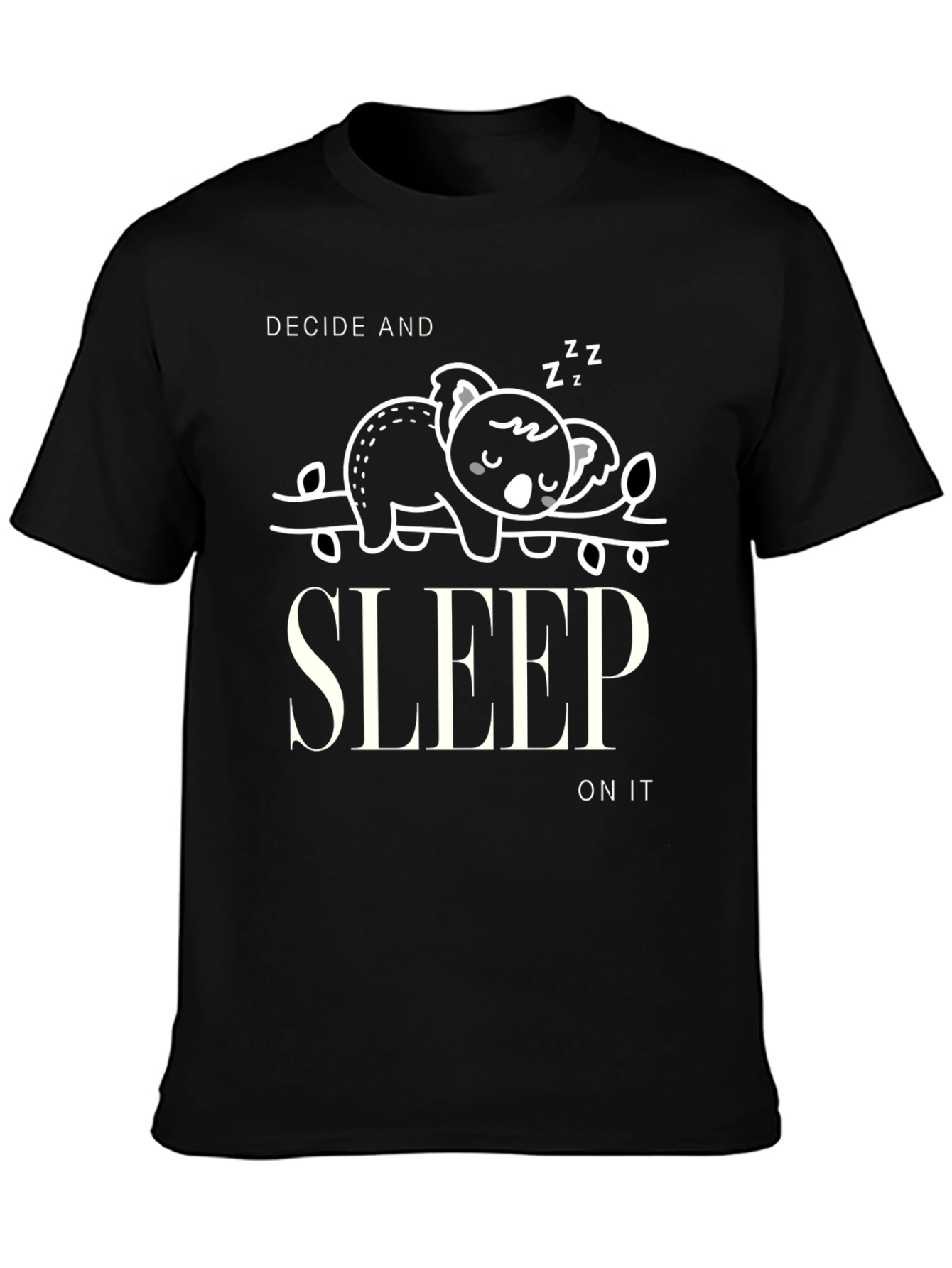 Decide and Sleep On It Graphic T-Shirt