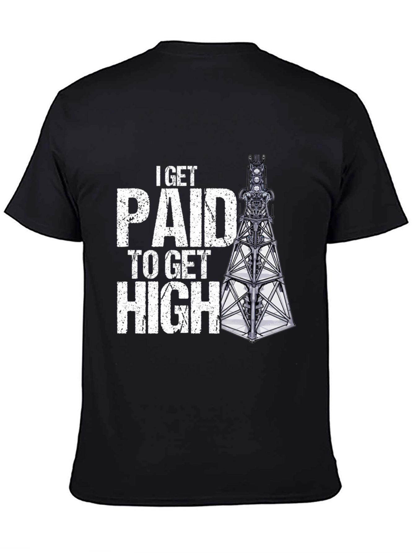 I Get Paid to Get High Oil Rig T-Shirt