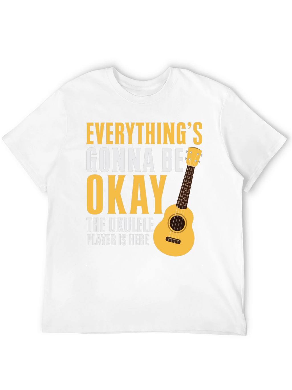 Ukulele Player Here T-Shirt - Everythings Okay
