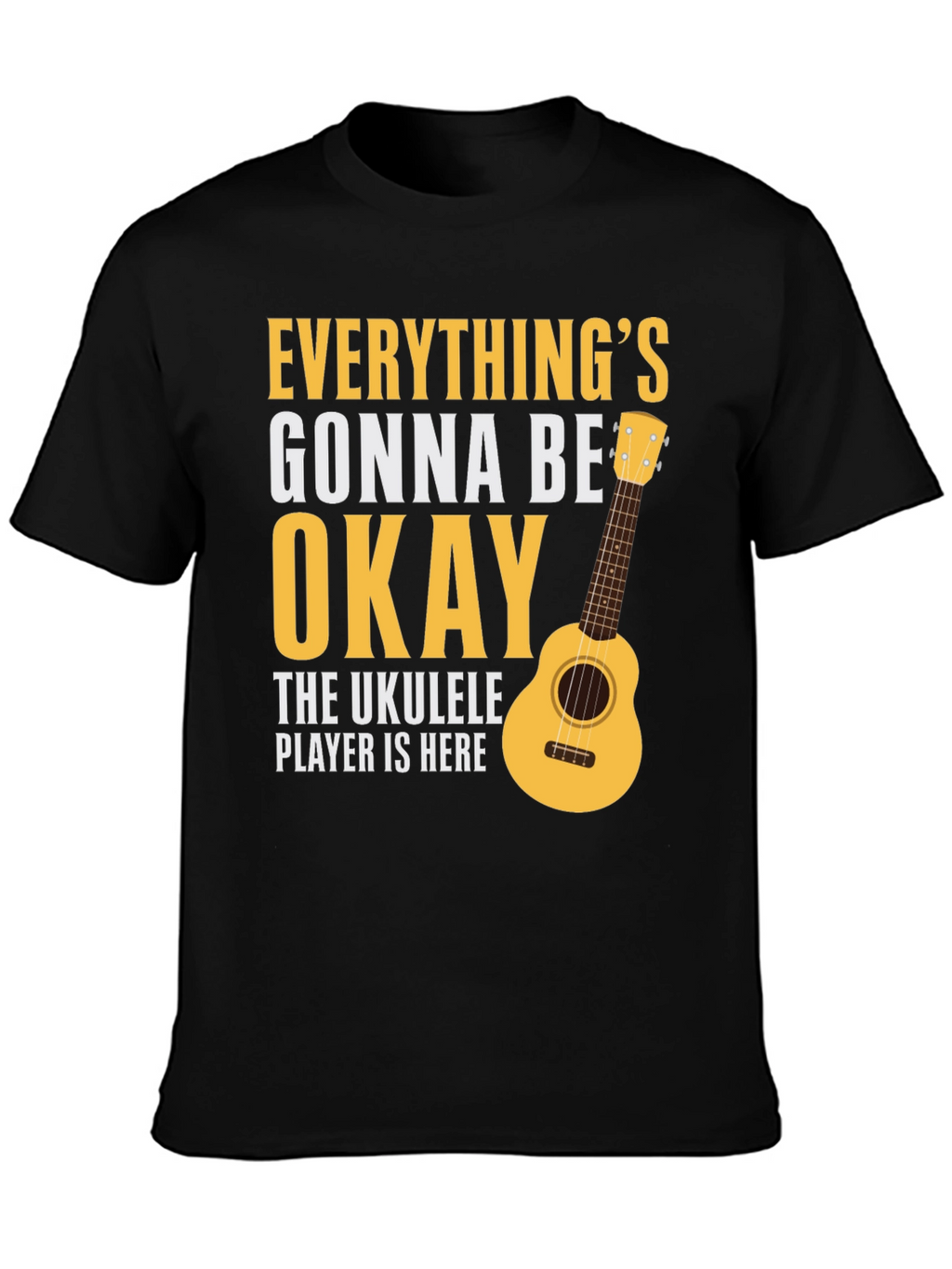 Ukulele Player Here T-Shirt - Everythings Okay