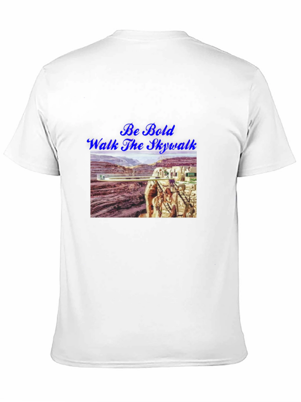 Be Bold Walk The Skywalk T-Shirt