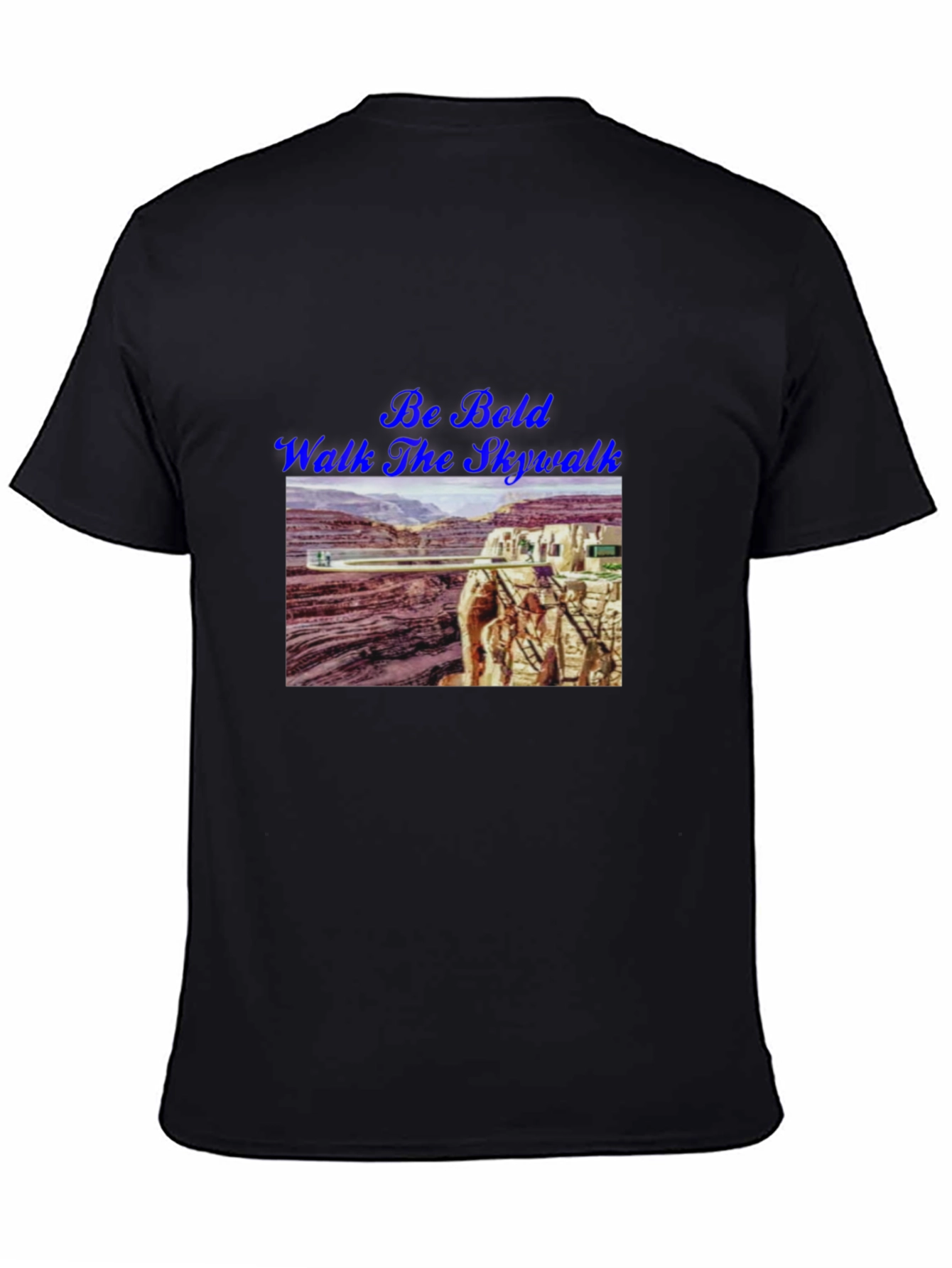 Be Bold Walk The Skywalk T-Shirt
