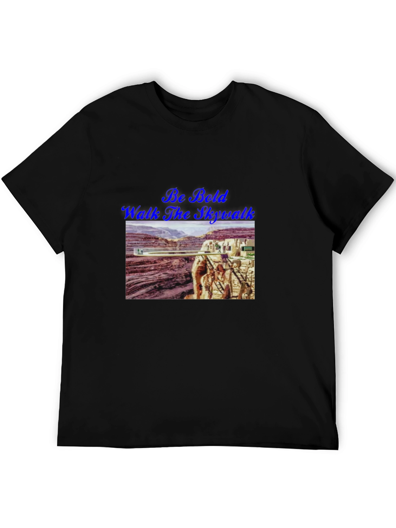 Be Bold Walk The Skywalk T-Shirt