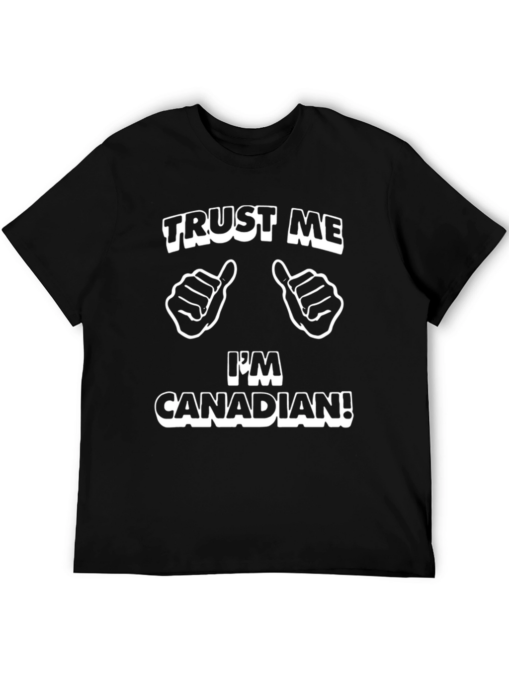 Trust Me Im Canadian Graphic T-Shirt