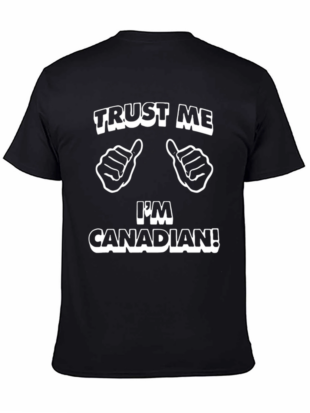 Trust Me Im Canadian Graphic T-Shirt