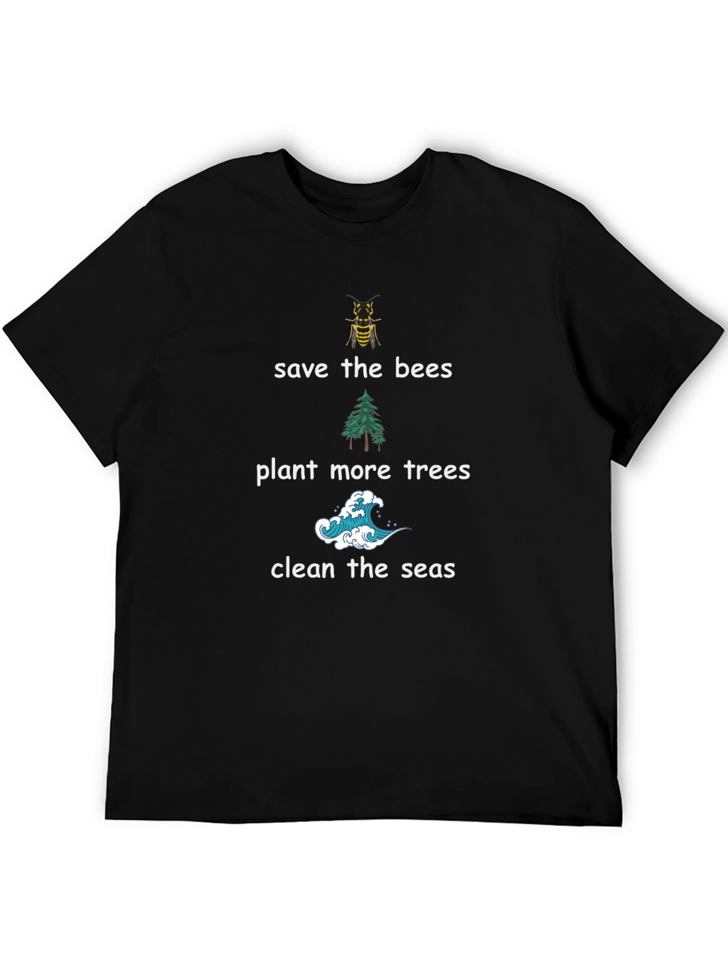 Eco-Friendly Tee: Save Bees Plant Trees Clean Seas