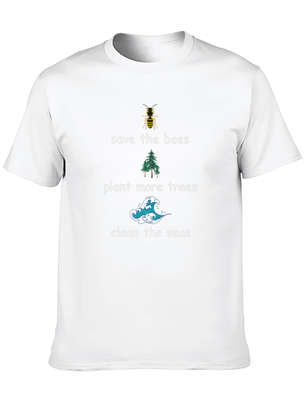Eco-Friendly Tee: Save Bees Plant Trees Clean Seas