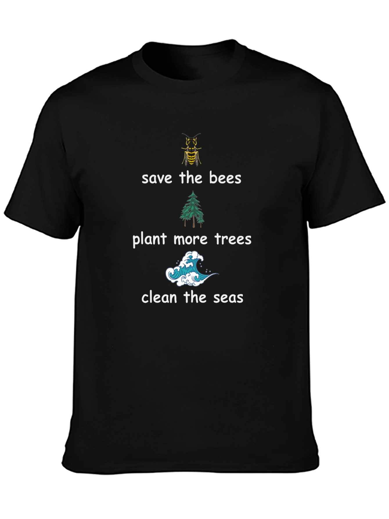 Eco-Friendly Tee: Save Bees Plant Trees Clean Seas