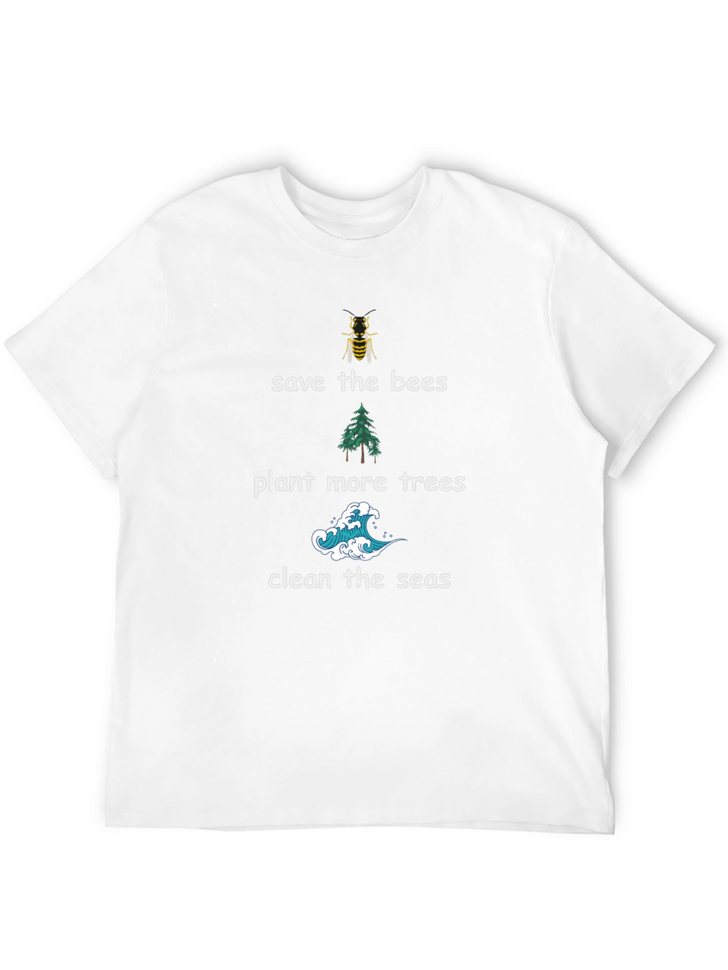 Eco-Friendly Tee: Save Bees Plant Trees Clean Seas