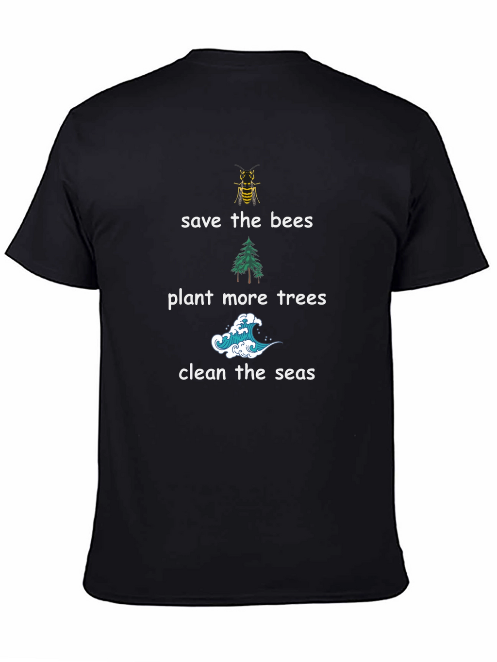 Eco-Friendly Tee: Save Bees Plant Trees Clean Seas
