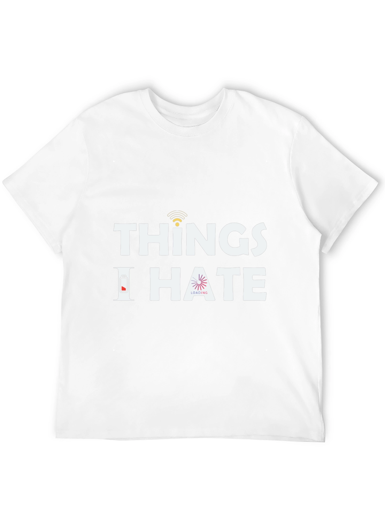 Things I Hate T-Shirt - Funny Sarcastic Tee