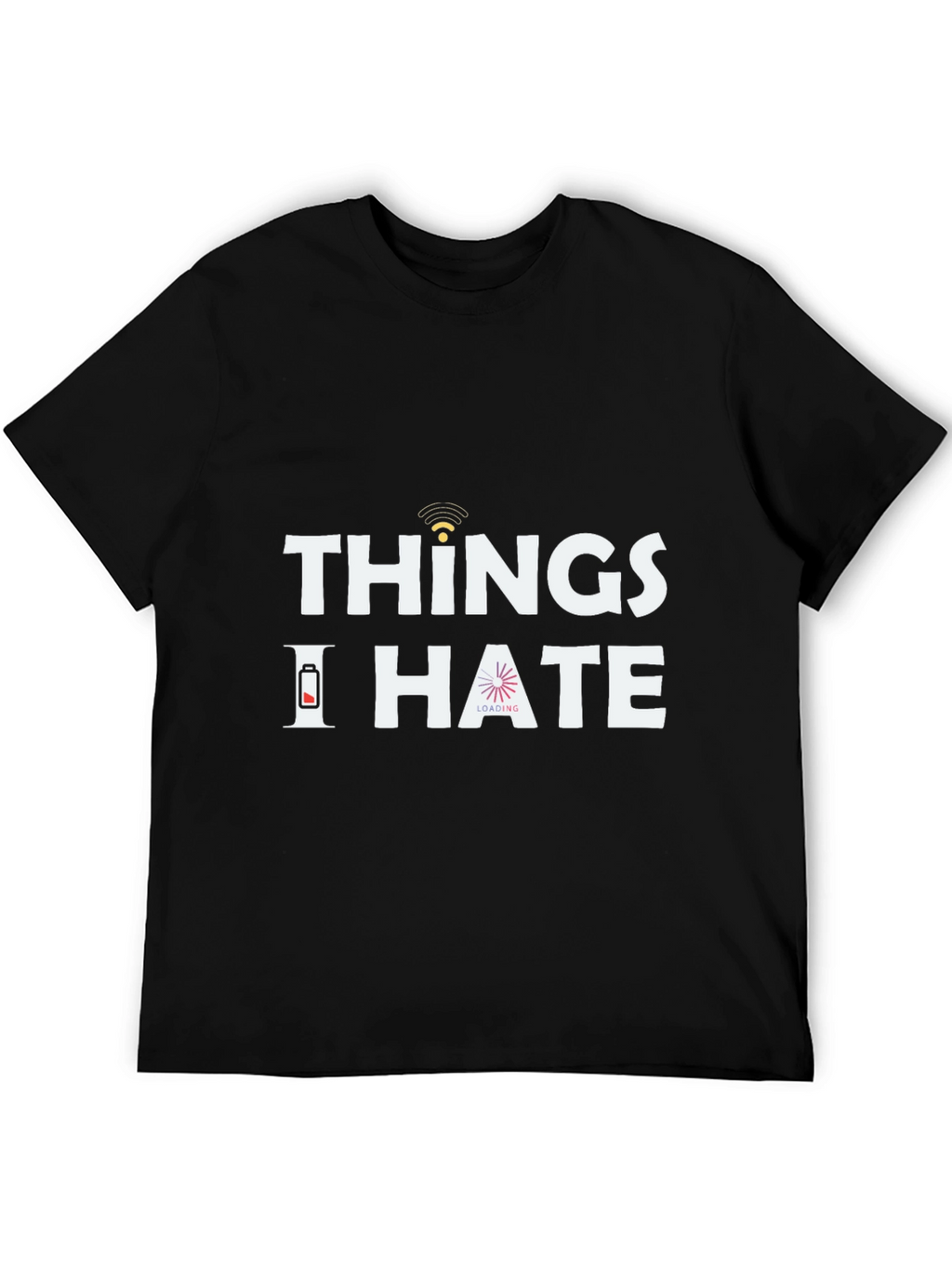 Things I Hate T-Shirt - Funny Sarcastic Tee