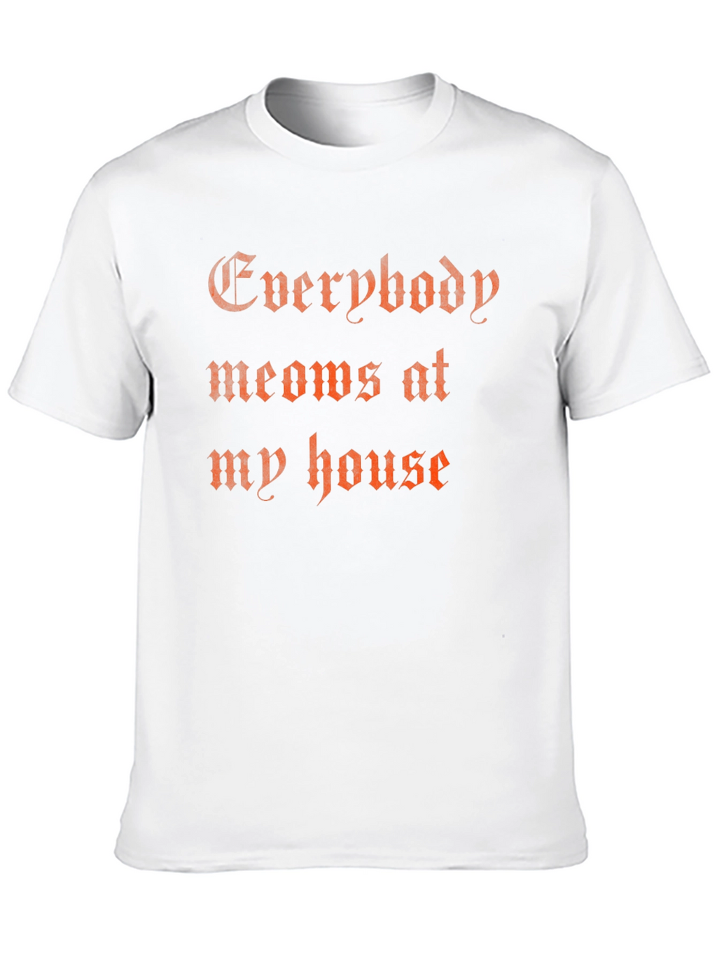 Everybody Meows T-Shirt - Funny Cat Lover Tee