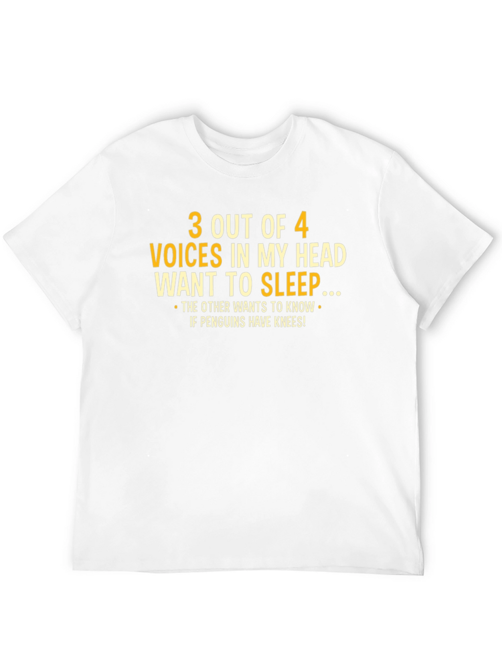 Funny Graphic Tee: 3 Out of 4 Voices