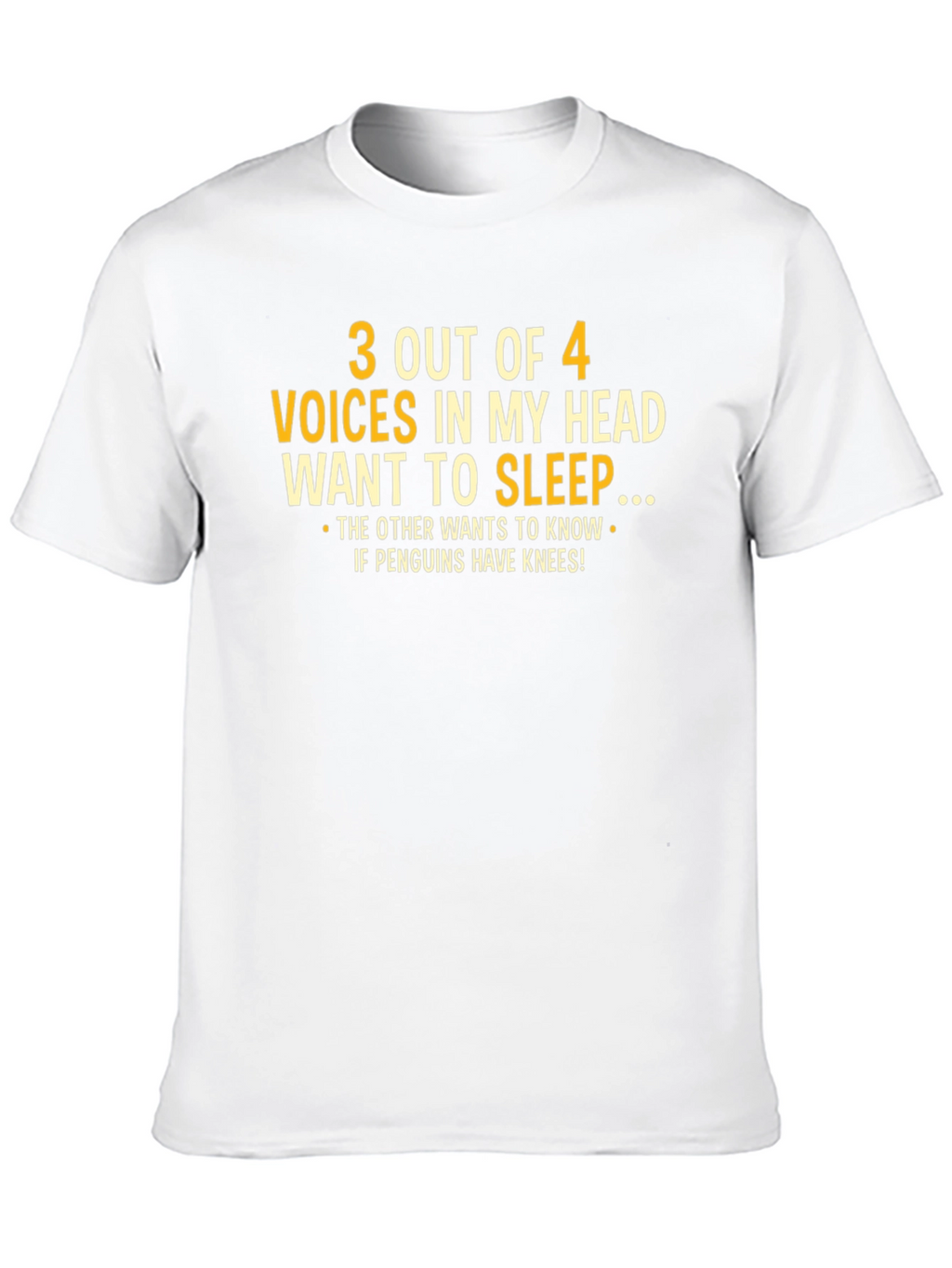 Funny Graphic Tee: 3 Out of 4 Voices