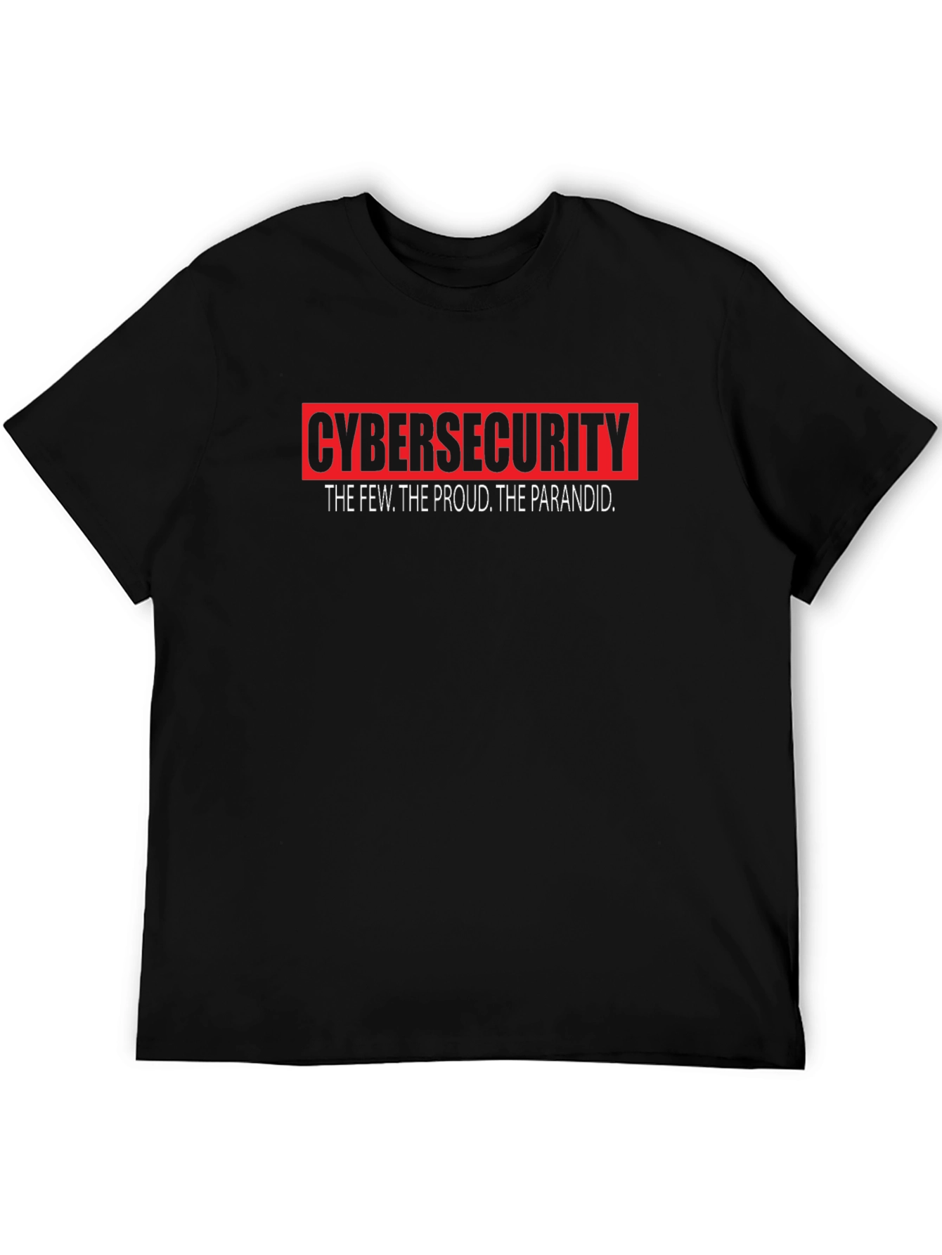 Cybersecurity T-Shirt: The Few The Proud The Paranoid - Black Cotton Tee