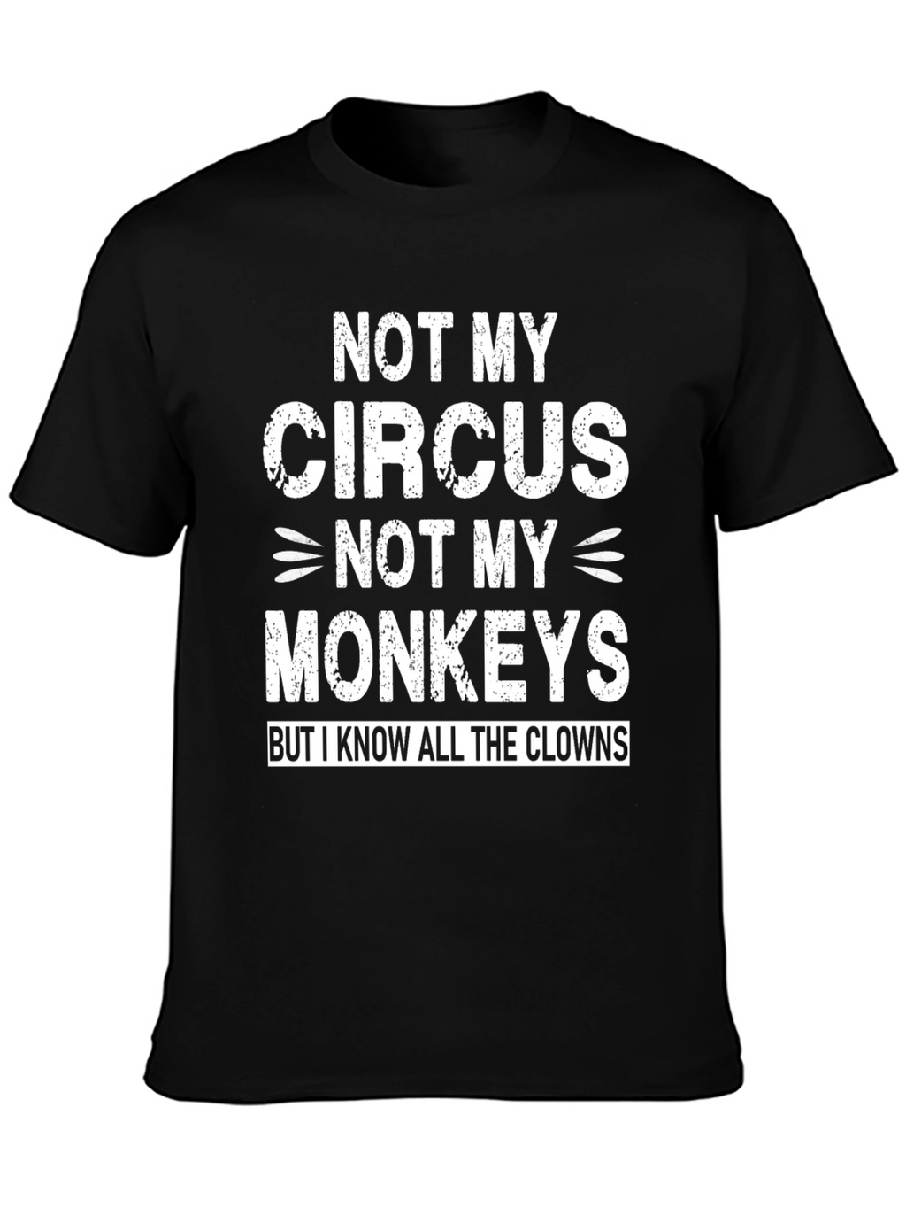 Not My Circus Funny Graphic Tee