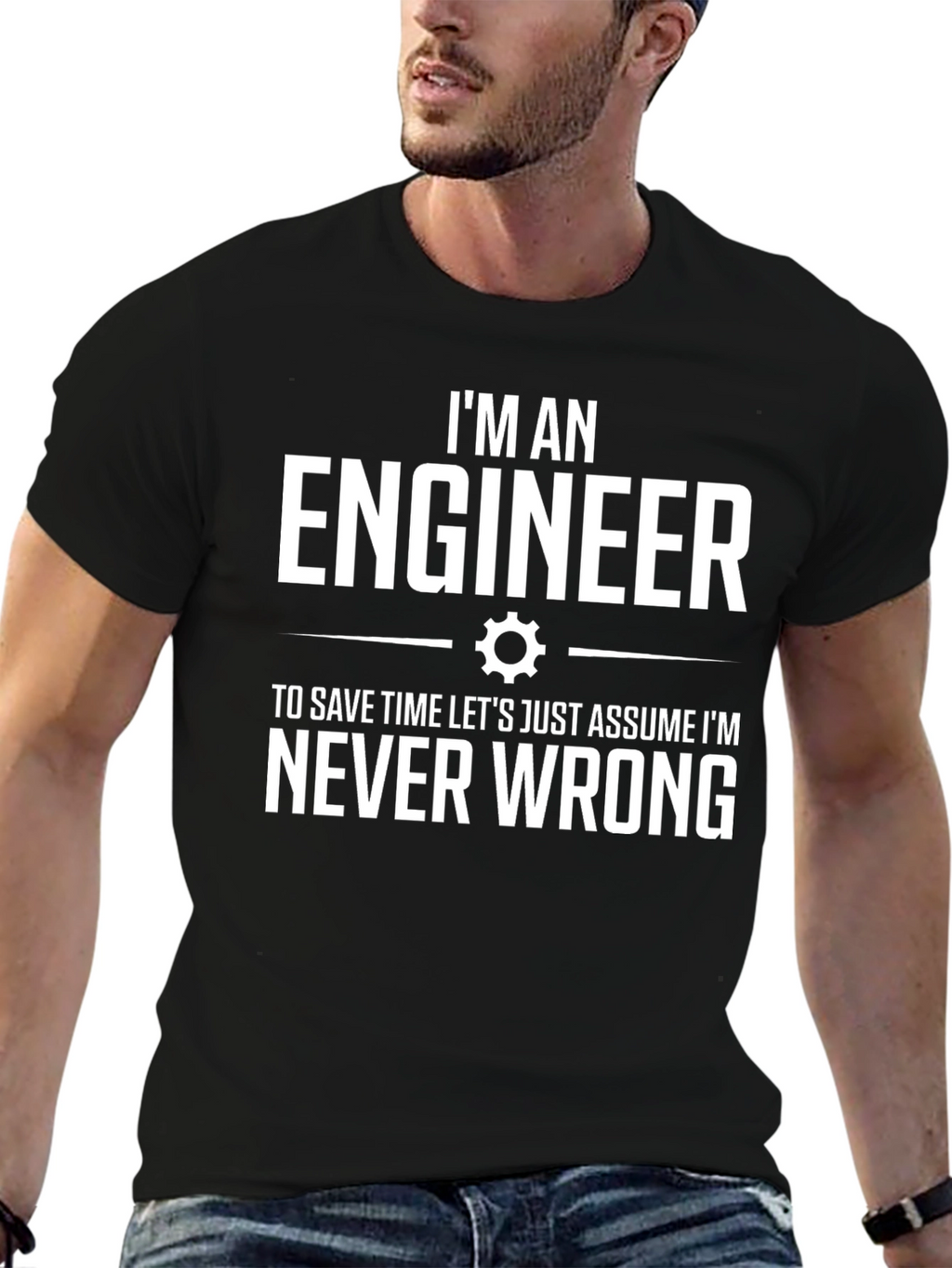 Engineer T-Shirt: Im Never Wrong Tee