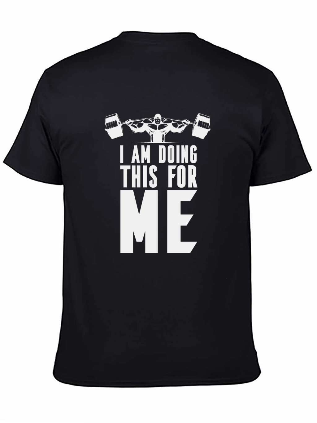 Weightlifting Motivation T-Shirt: Doing This For Me