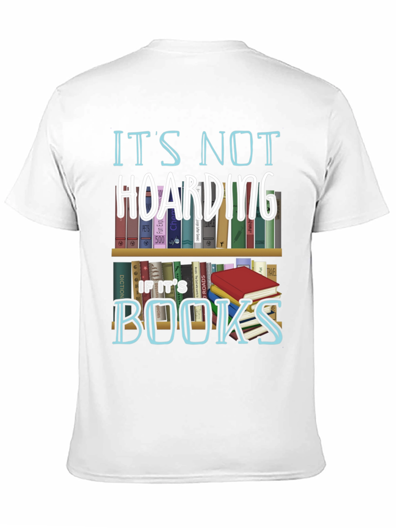 Its Not Hoarding If Its Books T-Shirt
