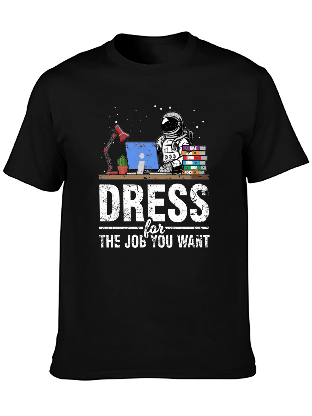 Dress for the Job You Want Graphic T-Shirt