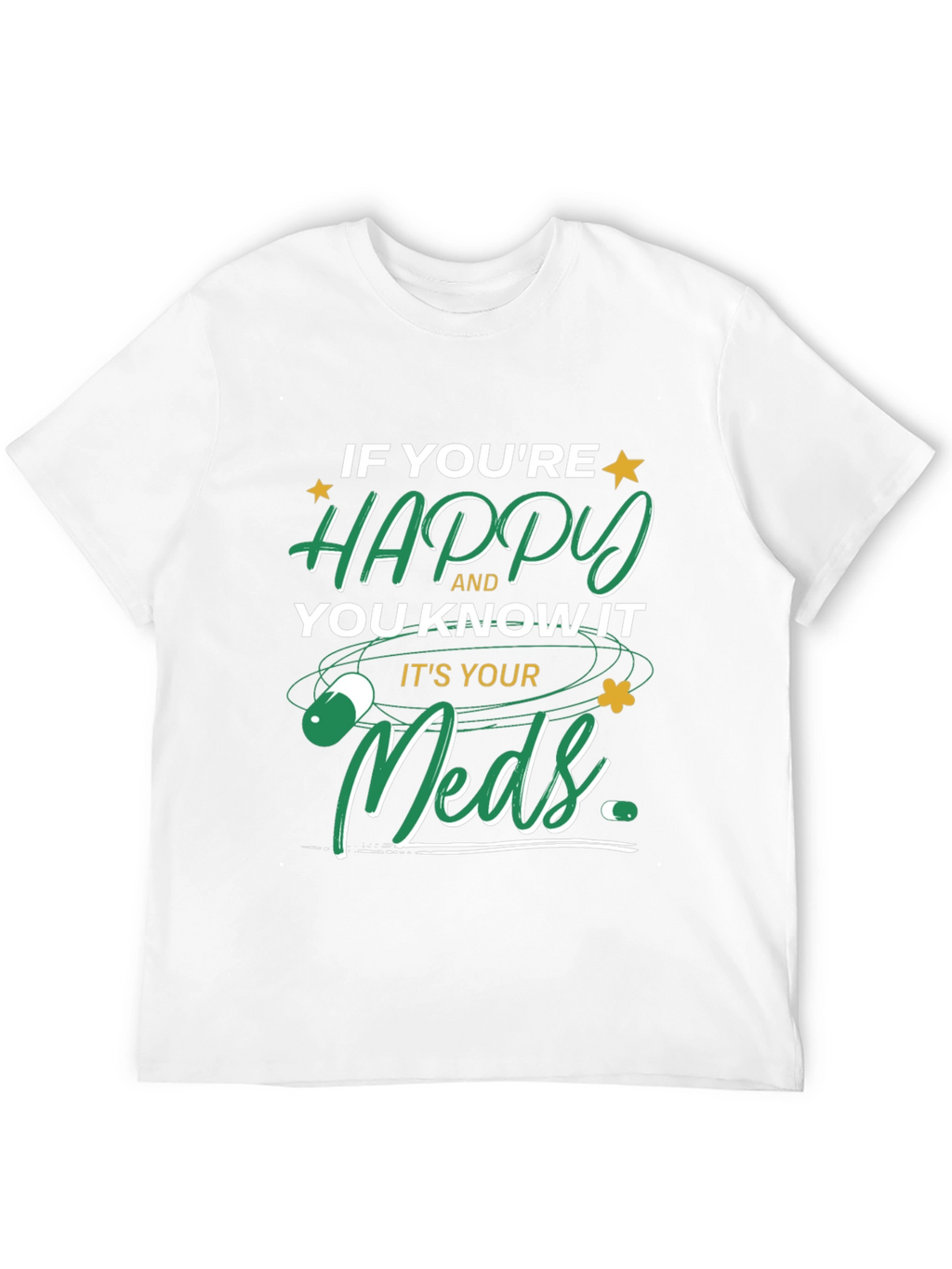 Happy Meds T-Shirt - Funny Medication Tee