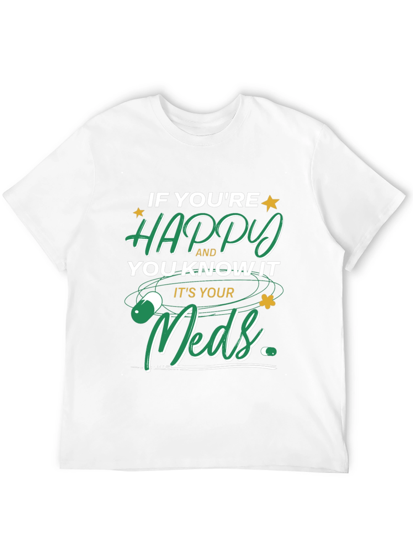 Happy Meds T-Shirt - Funny Medication Tee