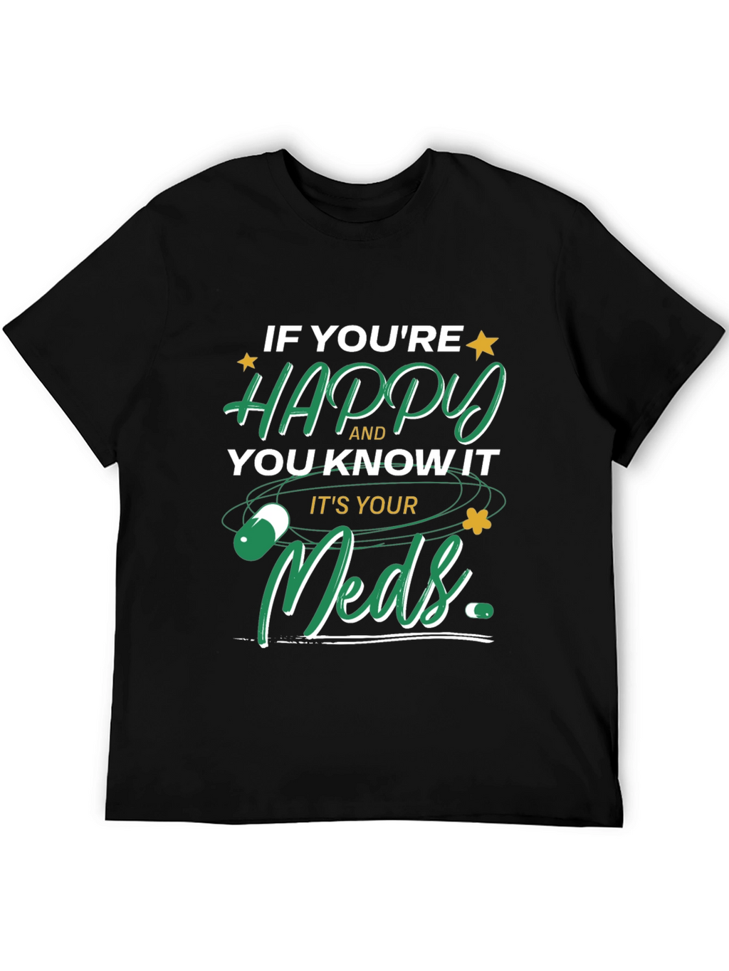 Happy Meds T-Shirt - Funny Medication Tee