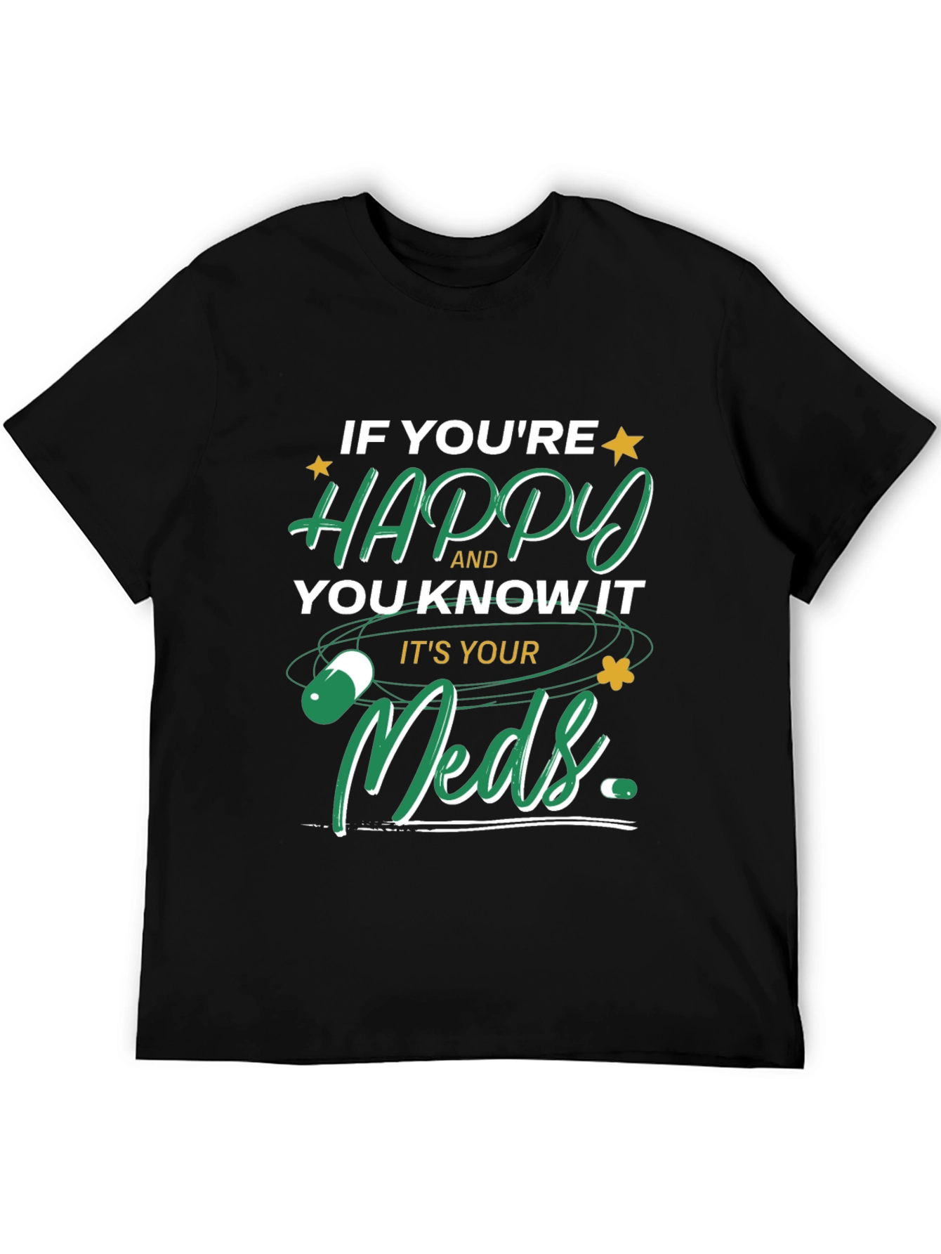 Happy Meds T-Shirt - Funny Medication Tee