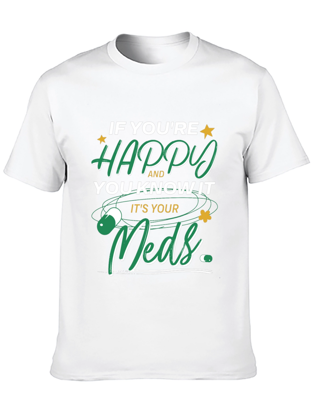 Happy Meds T-Shirt - Funny Medication Tee