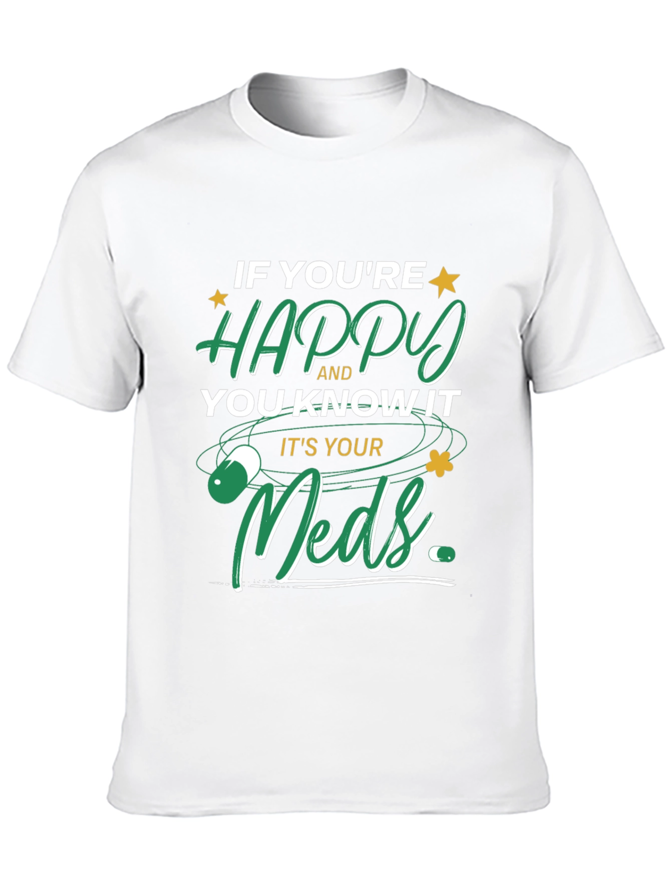 Happy Meds T-Shirt - Funny Medication Tee